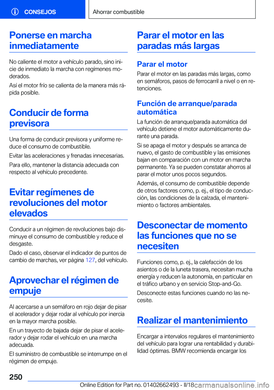 BMW X5 M 2018  Manuales de Empleo (in Spanish) �P�o�n�e�r�s�e��e�n��m�a�r�c�h�a�i�n�m�e�d�i�a�t�a�m�e�n�t�e
�N�o� �c�a�l�i�e�n�t�e� �e�l� �m�o�t�o�r� �a� �v�e�h�