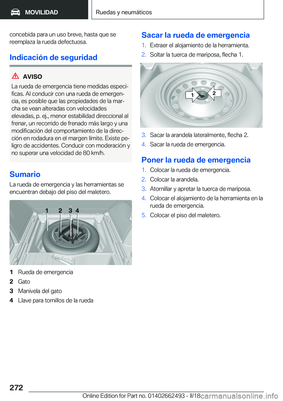 BMW X5 M 2018  Manuales de Empleo (in Spanish) �c�o�n�c�e�b�i�d�a� �p�a�r�a� �u�n� �u�s�o� �b�r�e�v�e�,� �h�a�s�t�a� �q�u�e� �s�e
�r�e�e�m�p�l�a�z�a� �l�a� �r�u�e�d�a� �d�e�f�e�c�t�u�o�s�a�.
�I�n�d�i�c�a�c�i�