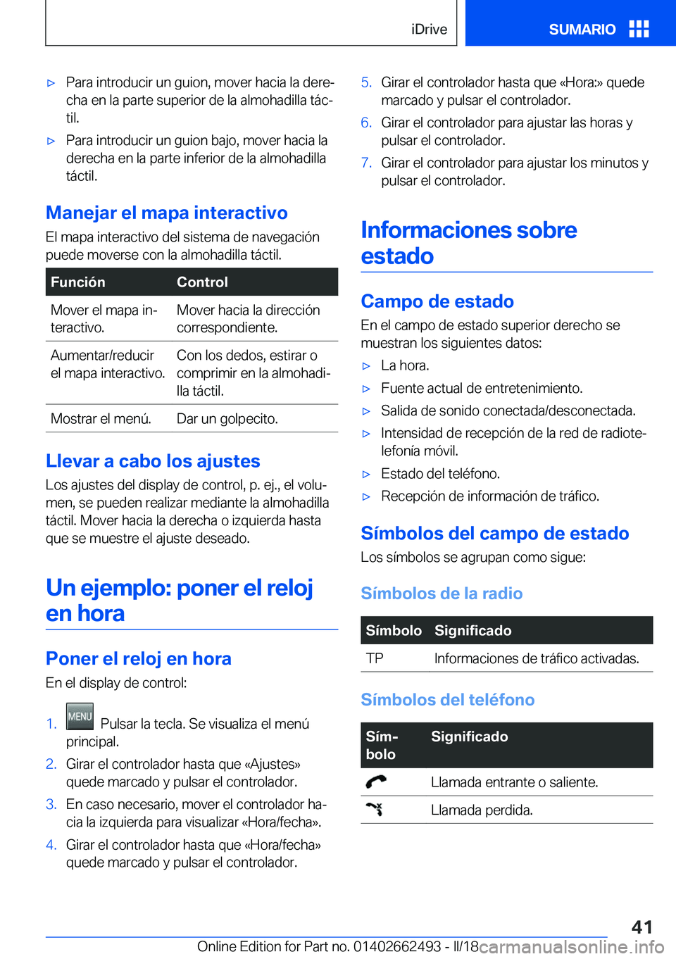 BMW X5 M 2018  Manuales de Empleo (in Spanish) x�P�a�r�a� �i�n�t�r�o�d�u�c�i�r� �u�n� �g�u�i�o�n�,� �m�o�v�e�r� �h�a�c�i�a� �l�a� �d�e�r�eª�c�h�a� �e�n� �l�a� �p�a�r�t�e� �s�u�p�e�r�i�o�r� �d�e� �l�a� �a�l�m�o�h�a�d�i�l�l�a� �t�