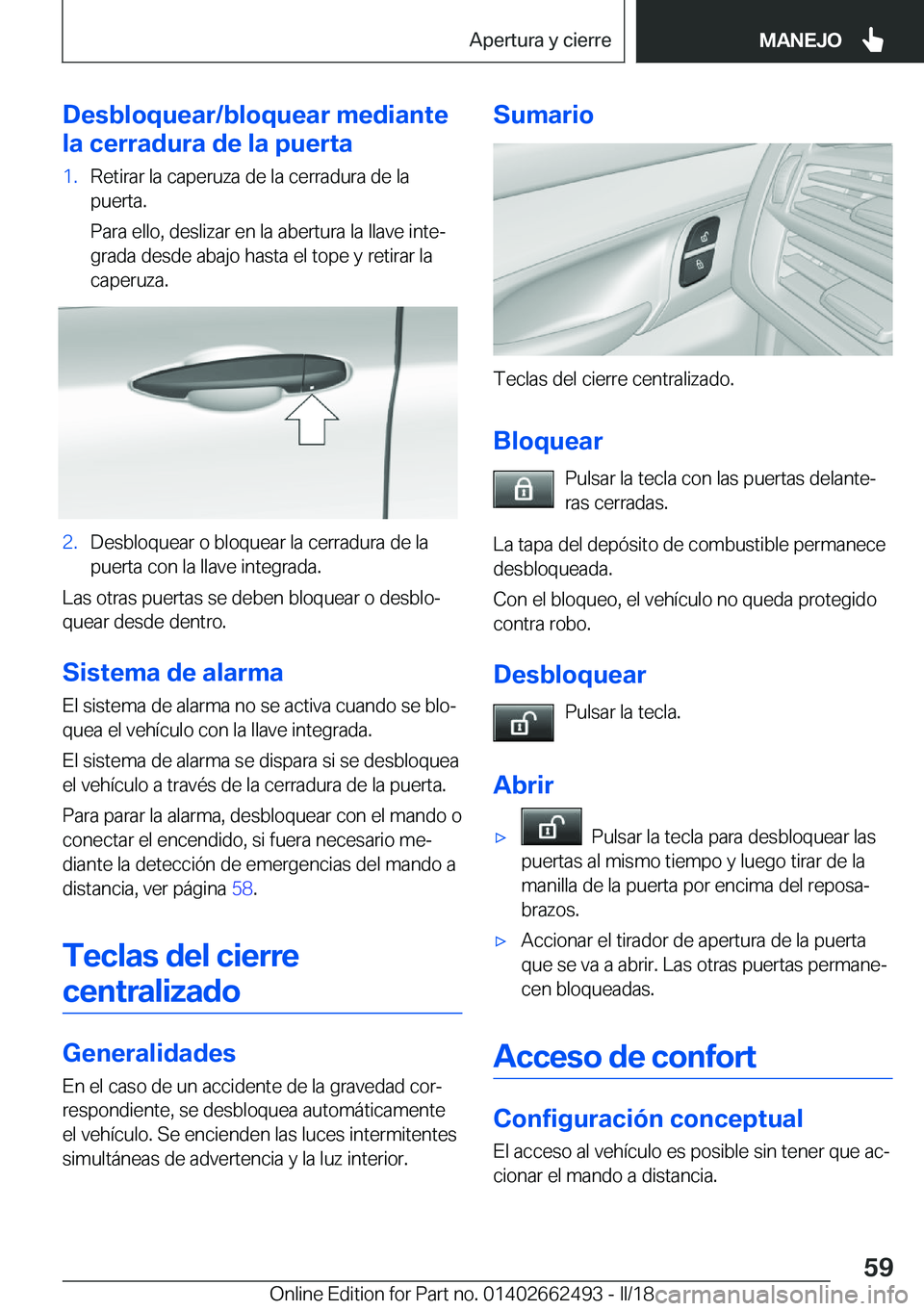 BMW X5 M 2018  Manuales de Empleo (in Spanish) �D�e�s�b�l�o�q�u�e�a�r�/�b�l�o�q�u�e�a�r��m�e�d�i�a�n�t�e
�l�a��c�e�r�r�a�d�u�r�a��d�e��l�a��p�u�e�r�t�a�1�.�R�e�t�i�r�a�r� �l�a� �c�a�p�e�r�u�z�a� �d�e� �l�a� �c�e�r�r�a�d�u�r�a� �d�e� �l�a �p�u