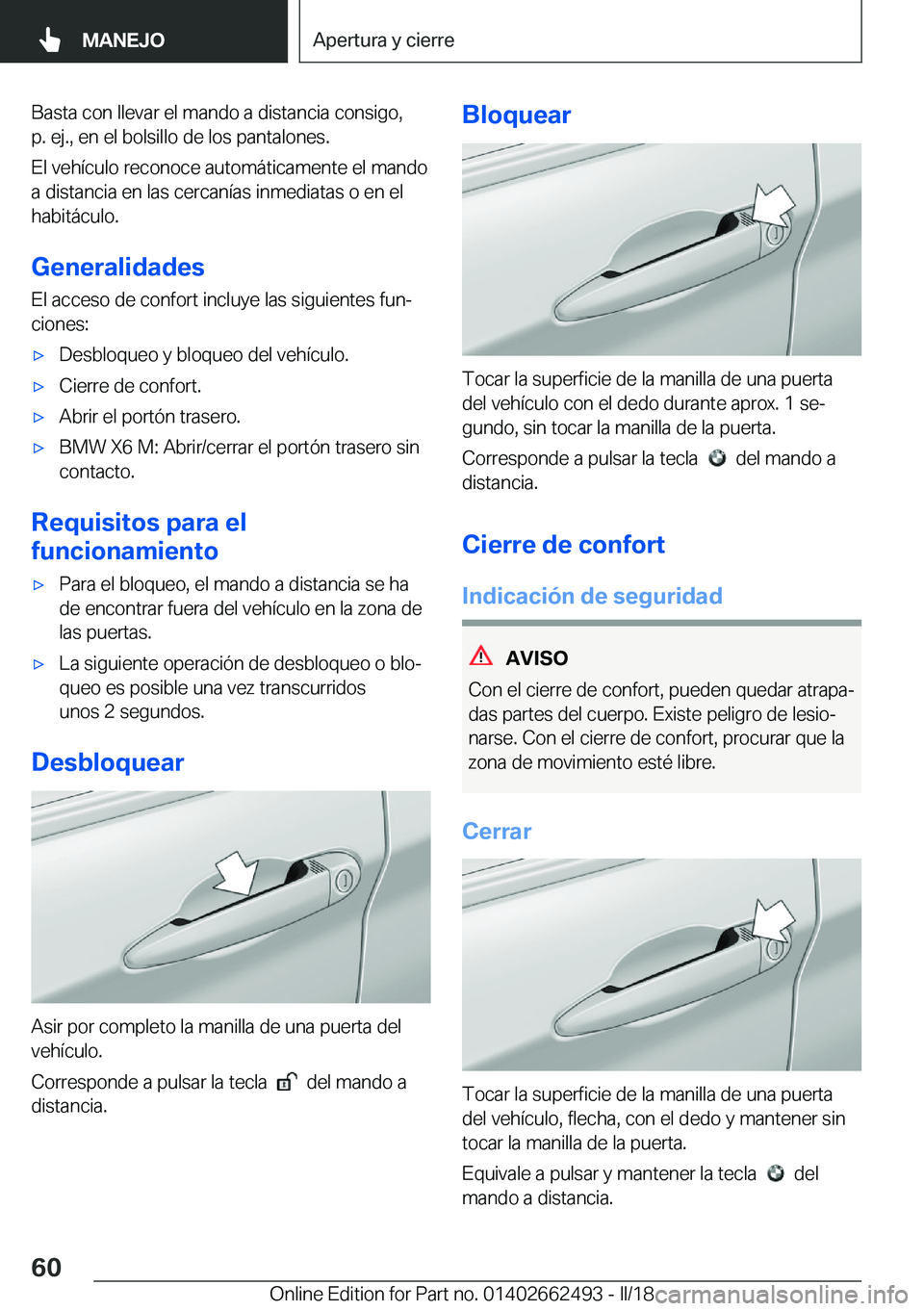 BMW X5 M 2018  Manuales de Empleo (in Spanish) �B�a�s�t�a� �c�o�n� �l�l�e�v�a�r� �e�l� �m�a�n�d�o� �a� �d�i�s�t�a�n�c�i�a� �c�o�n�s�i�g�o�,�p�.� �e�j�.�,� �e�n� �e�l� �b�o�l�s�i�l�l�o� �d�e� �l�o�s� �p�a�n�t�a�l�o�n�e�s�.
�E�l� �v�e�h�