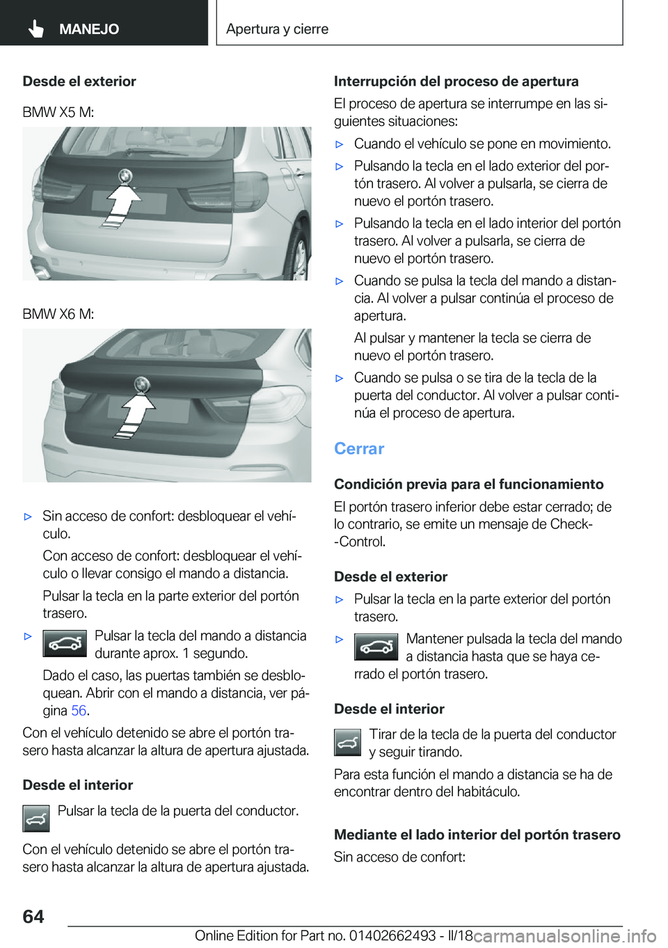 BMW X5 M 2018  Manuales de Empleo (in Spanish) �D�e�s�d�e��e�l��e�x�t�e�r�i�o�r�B�M�W� �X�5� �M�:�B�M�W� �X�6� �M�:x�S�i�n� �a�c�c�e�s�o� �d�e� �c�o�n�f�o�r�t�:� �d�e�s�b�l�o�q�u�e�a�r� �e�l� �v�e�h�
