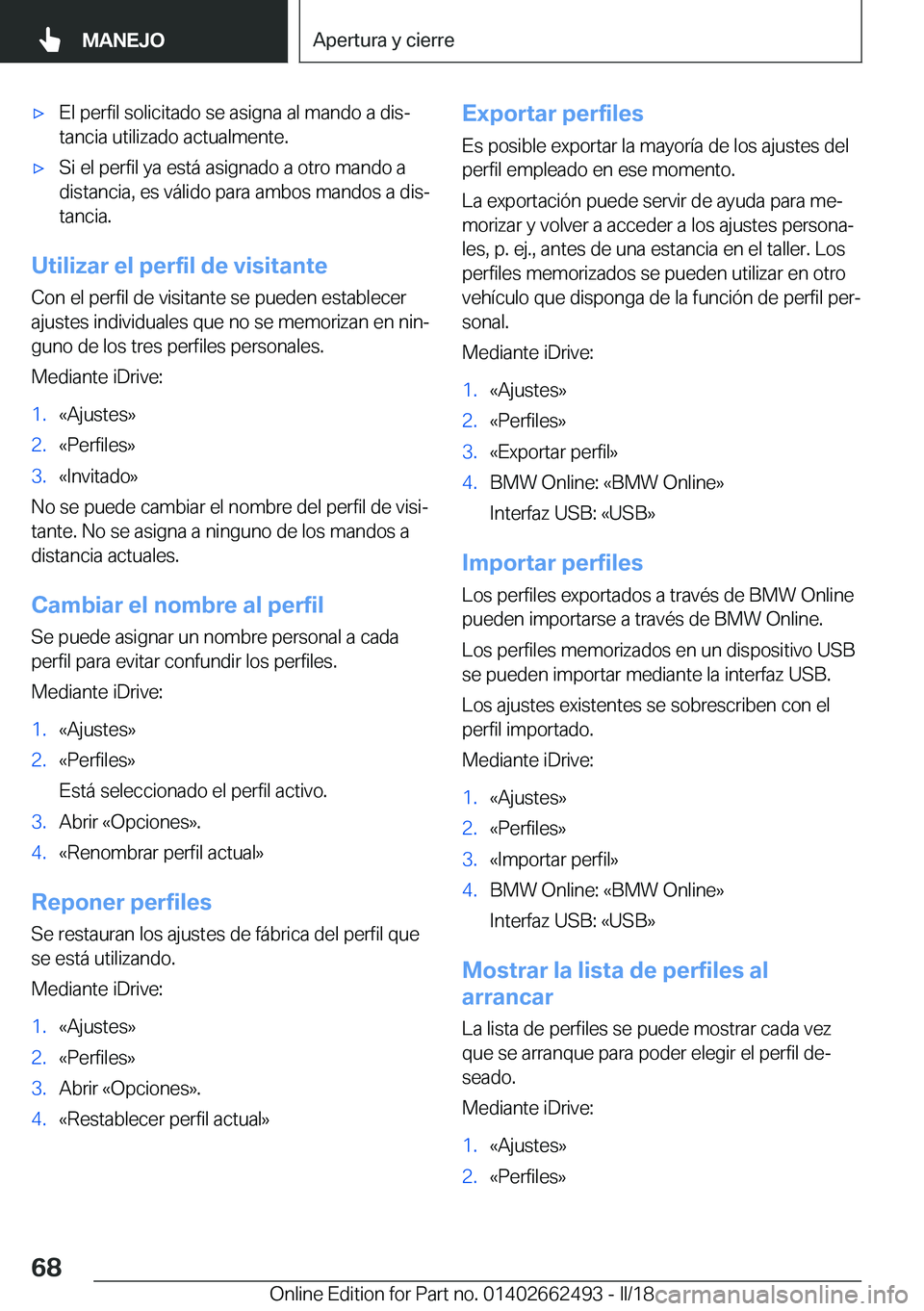 BMW X5 M 2018  Manuales de Empleo (in Spanish) x�E�l� �p�e�r�f�i�l� �s�o�l�i�c�i�t�a�d�o� �s�e� �a�s�i�g�n�a� �a�l� �m�a�n�d�o� �a� �d�i�sª
�t�a�n�c�i�a� �u�t�i�l�i�z�a�d�o� �a�c�t�u�a�l�m�e�n�t�e�.x�S�i� �e�l� �p�e�r�f�i�l� �y�a� �e�s�t�