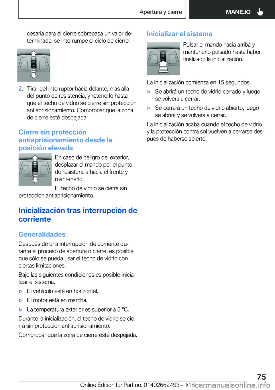 BMW X5 M 2018  Manuales de Empleo (in Spanish) �c�e�s�a�r�i�a� �p�a�r�a� �e�l� �c�i�e�r�r�e� �s�o�b�r�e�p�a�s�a� �u�n� �v�a�l�o�r� �d�eª�t�e�r�m�i�n�a�d�o�,� �s�e� �i�n�t�e�r�r�u�m�p�e� �e�l� �c�i�c�l�o� �d�e� �c�i�e�r�r�e�.�2�.�T�i�r�a�r� �d�e�