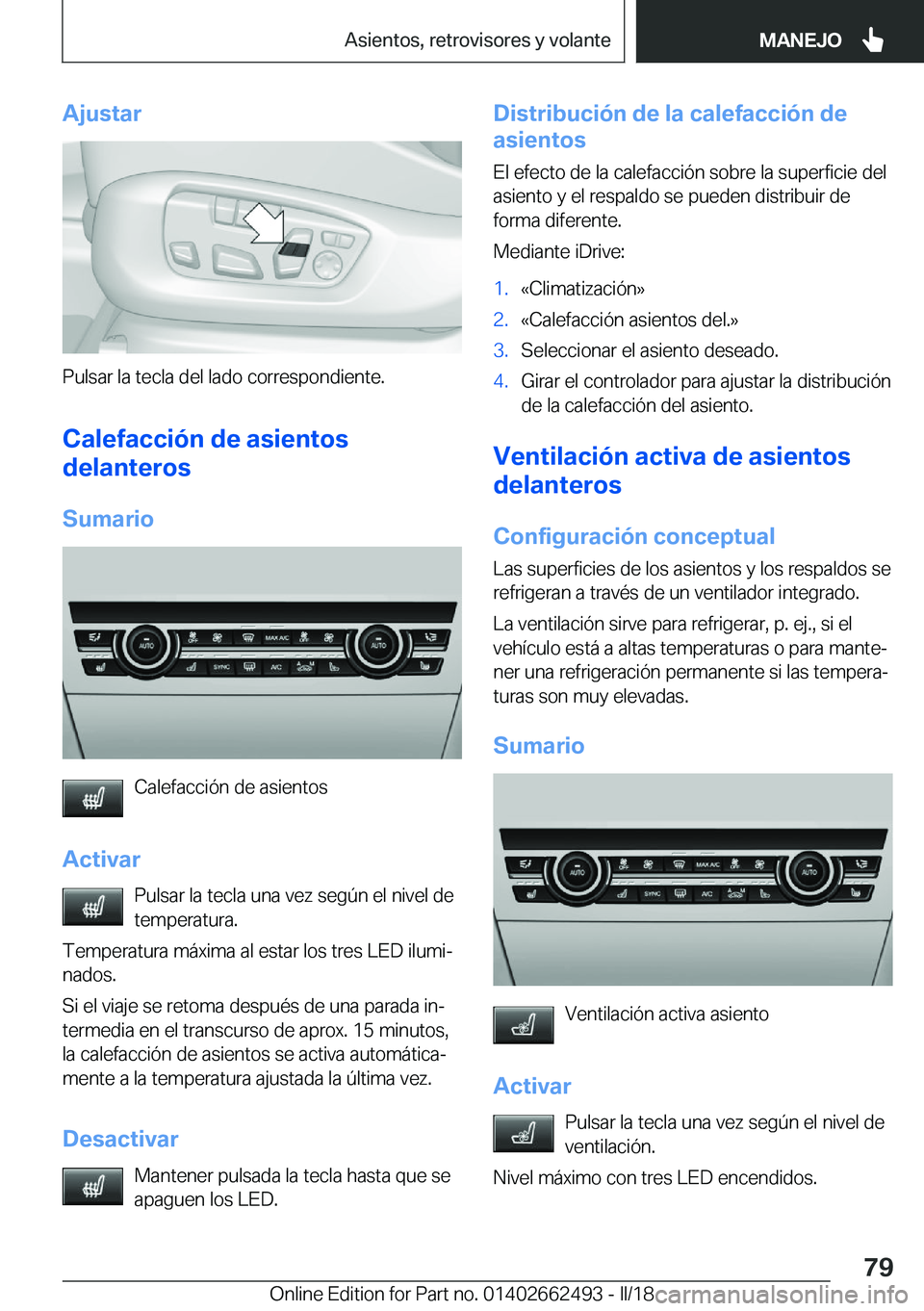 BMW X5 M 2018  Manuales de Empleo (in Spanish) �A�j�u�s�t�a�r
�P�u�l�s�a�r� �l�a� �t�e�c�l�a� �d�e�l� �l�a�d�o� �c�o�r�r�e�s�p�o�n�d�i�e�n�t�e�.�C�a�l�e�f�a�c�c�i�