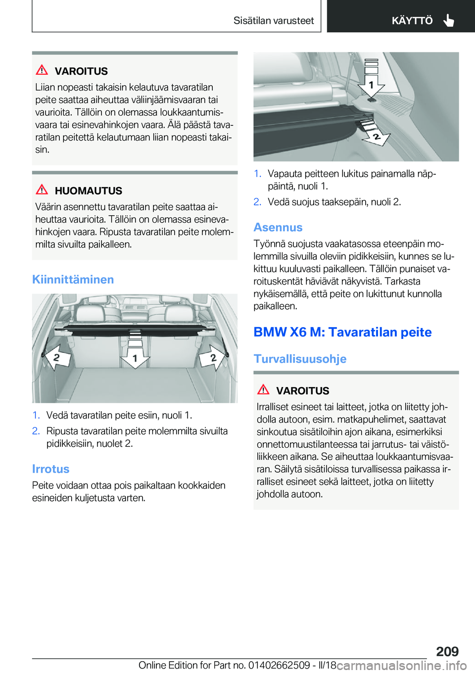BMW X5 M 2018  Omistajan Käsikirja (in Finnish) �V�A�R�O�I�T�U�S
�L�i�i�a�n� �n�o�p�e�a�s�t�i� �t�a�k�a�i�s�i�n� �k�e�l�a�u�t�u�v�a� �t�a�v�a�r�a�t�i�l�a�n
�p�e�i�t�e� �s�a�a�t�t�a�a� �a�i�h�e�u�t�t�a�a� �v�