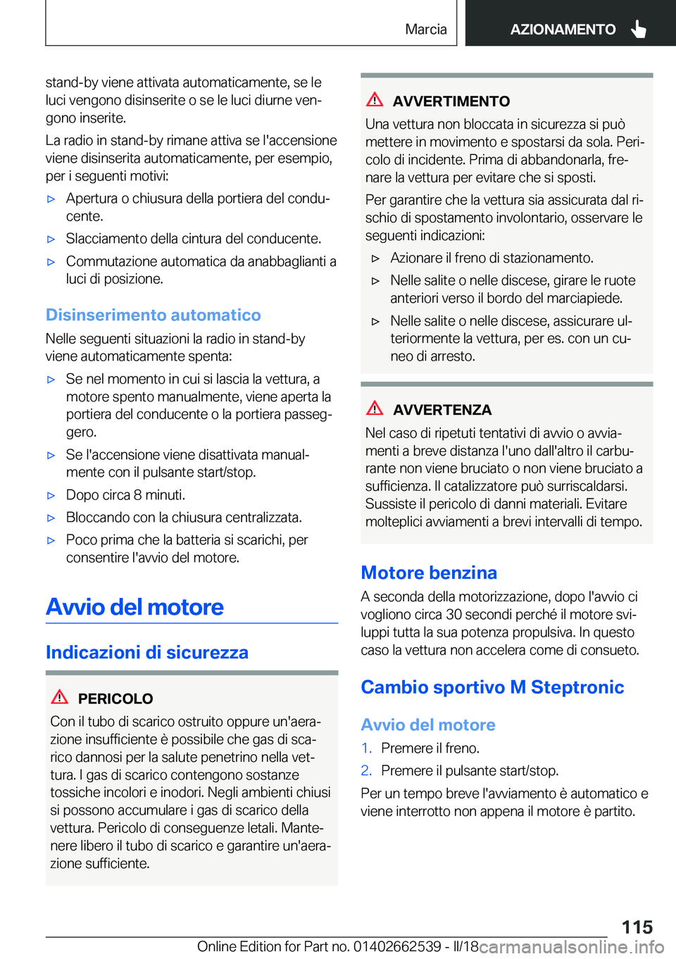 BMW X5 M 2018  Libretti Di Uso E manutenzione (in Italian) �s�t�a�n�d�-�b�y� �v�i�e�n�e� �a�t�t�i�v�a�t�a� �a�u�t�o�m�a�t�i�c�a�m�e�n�t�e�,� �s�e� �l�e
�l�u�c�i� �v�e�n�g�o�n�o� �d�i�s�i�n�s�e�r�i�t�e� �o� �s�e� �l�e� �l�u�c�i� �d�i�u�r�n�e� �v�e�nª �g�o�n�