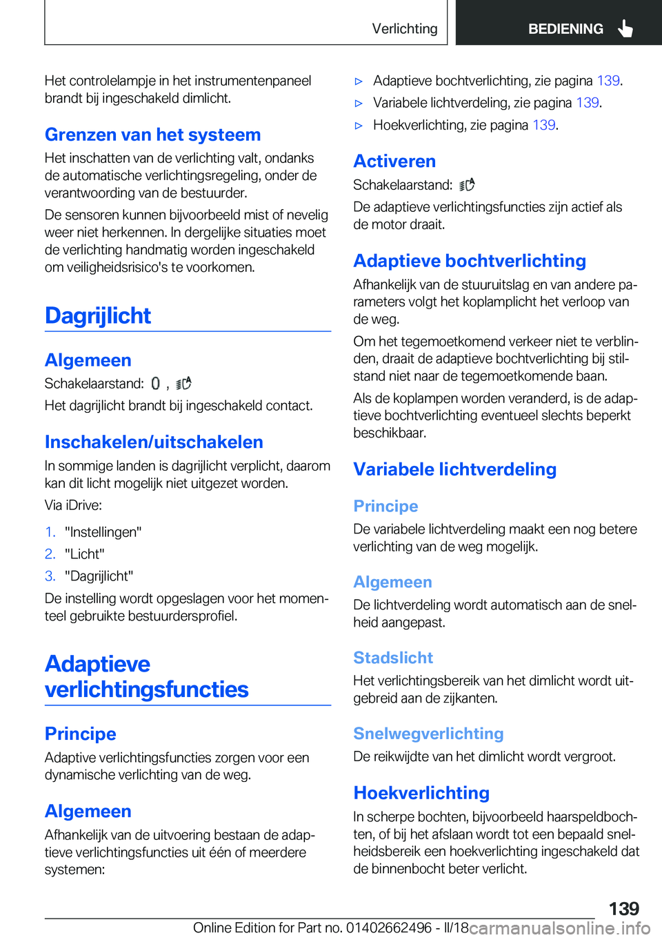 BMW X5 M 2018  Instructieboekjes (in Dutch) �H�e�t� �c�o�n�t�r�o�l�e�l�a�m�p�j�e� �i�n� �h�e�t� �i�n�s�t�r�u�m�e�n�t�e�n�p�a�n�e�e�l�b�r�a�n�d�t� �b�i�j� �i�n�g�e�s�c�h�a�k�e�l�d� �d�i�m�l�i�c�h�t�.
�G�r�e�n�z�e�n��v�a�n��h�e�t��s�y�s�t�e�e�