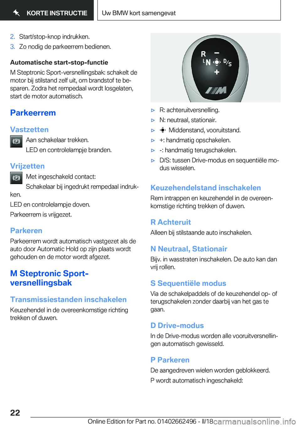 BMW X5 M 2018  Instructieboekjes (in Dutch) �2�.�S�t�a�r�t�/�s�t�o�p�-�k�n�o�p� �i�n�d�r�u�k�k�e�n�.�3�.�Z�o� �n�o�d�i�g� �d�e� �p�a�r�k�e�e�r�r�e�m� �b�e�d�i�e�n�e�n�.
�A�u�t�o�m�a�t�i�s�c�h�e��s�t�a�r�t�-�s�t�o�p�-�f�u�n�c�t�i�e
�M� �S�t�e�p