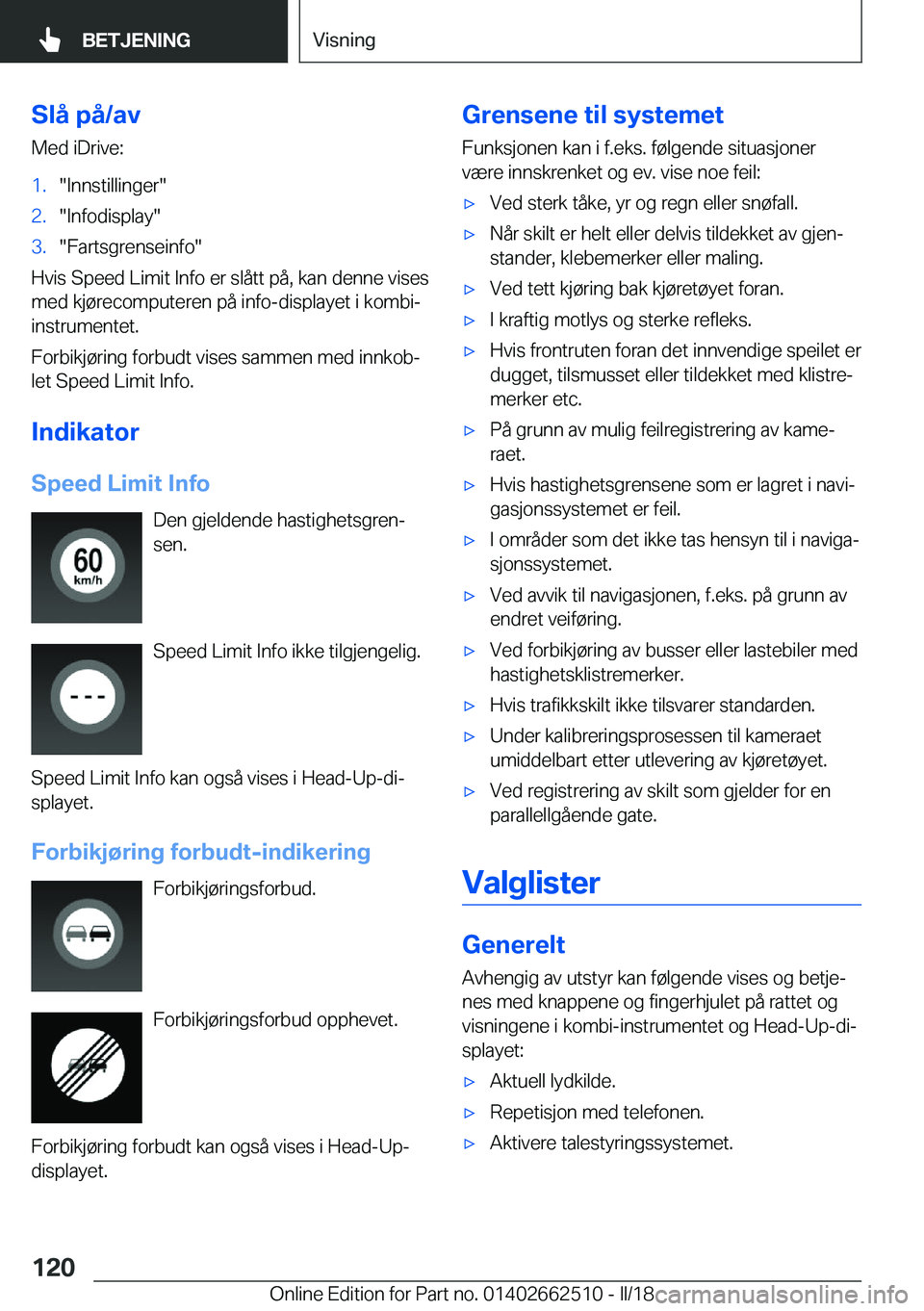 BMW X5 M 2018  InstruksjonsbØker (in Norwegian) �S�l�å��p�å�/�a�v�M�e�d� �i�D�r�i�v�e�:�1�.�"�I�n�n�s�t�i�l�l�i�n�g�e�r�"�2�.�"�I�n�f�o�d�i�s�p�l�a�y�"�3�.�"�F�a�r�t�s�g�r�e�n�s�e�i�n�f�o�"
�H�v�i�s� �S�p�e�e�d� �L�i�m�i�