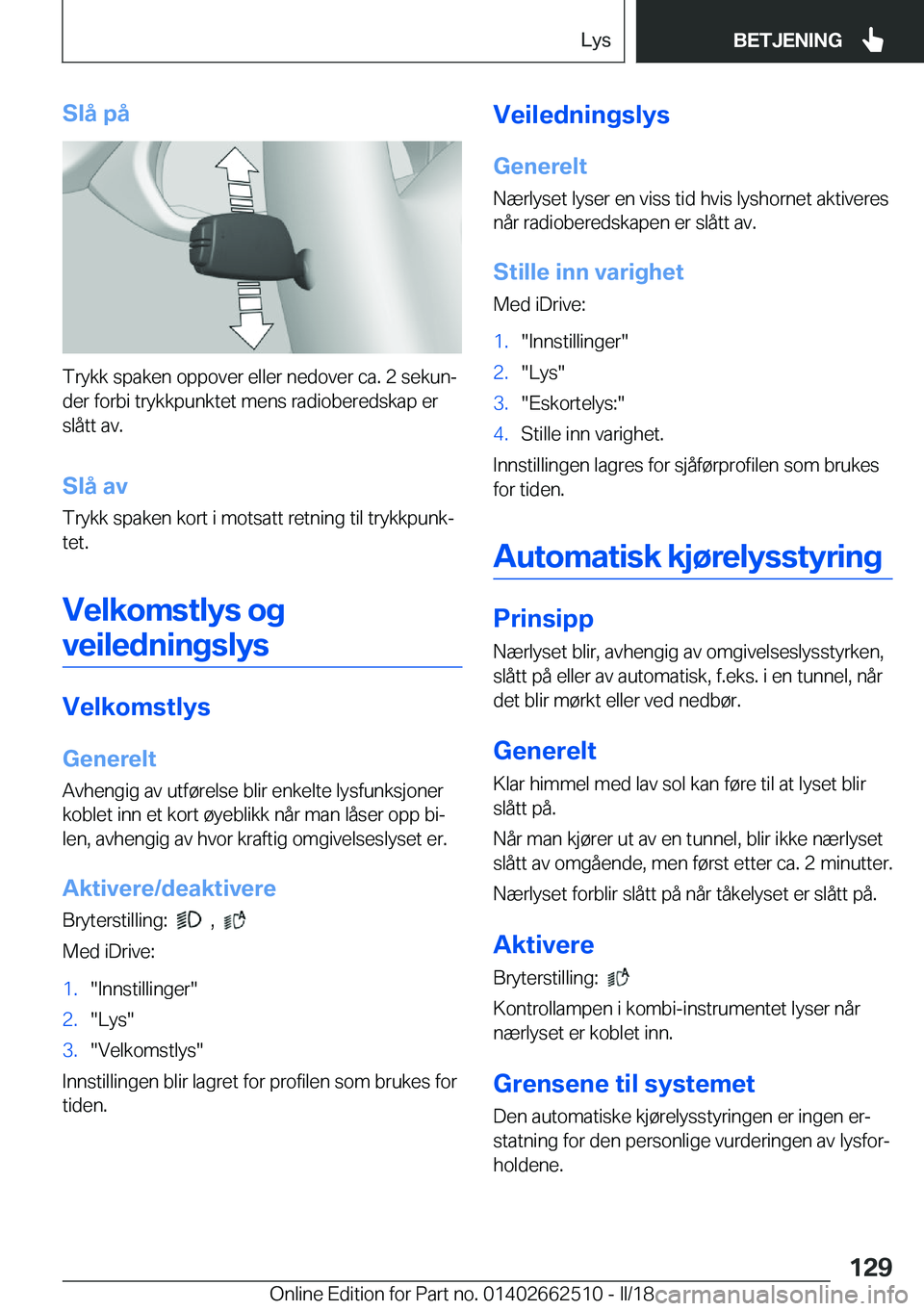 BMW X5 M 2018  InstruksjonsbØker (in Norwegian) �S�l�å��p�å
�T�r�y�k�k� �s�p�a�k�e�n� �o�p�p�o�v�e�r� �e�l�l�e�r� �n�e�d�o�v�e�r� �c�a�.� �2� �s�e�k�u�nj
�d�e�r� �f�o�r�b�i� �t�r�y�k�k�p�u�n�k�t�e�t� �m�e�n�s� �r�a�d�i�o�b�e�r�e�d�s�k�a�p� �e�r