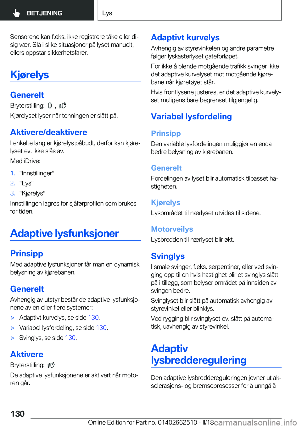 BMW X5 M 2018  InstruksjonsbØker (in Norwegian) �S�e�n�s�o�r�e�n�e� �k�a�n� �f�.�e�k�s�.� �i�k�k�e� �r�e�g�i�s�t�r�e�r�e� �t�å�k�e� �e�l�l�e�r� �d�ij�s�i�g� �v�æ�r�.� �S�l�å� �i� �s�l�i�k�e� �s�i�t�u�a�s�j�o�n�e�r� �p�å� �l�y�s�e�t� �m�a�n�u�e