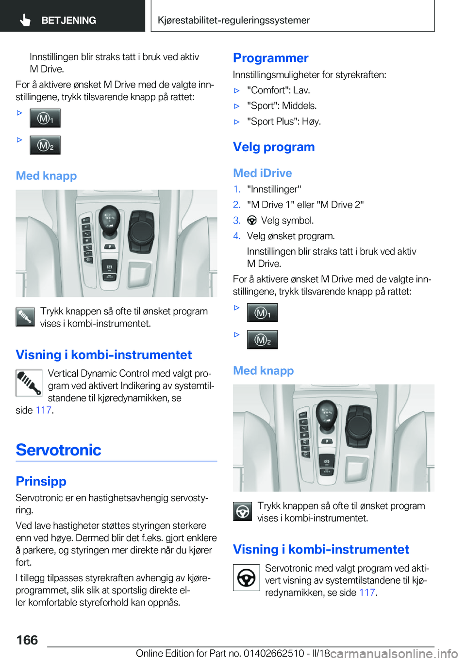 BMW X5 M 2018  InstruksjonsbØker (in Norwegian) �I�n�n�s�t�i�l�l�i�n�g�e�n� �b�l�i�r� �s�t�r�a�k�s� �t�a�t�t� �i� �b�r�u�k� �v�e�d� �a�k�t�i�v�M� �D�r�i�v�e�.
�F�o�r� �å� �a�k�t�i�v�e�r�e� �