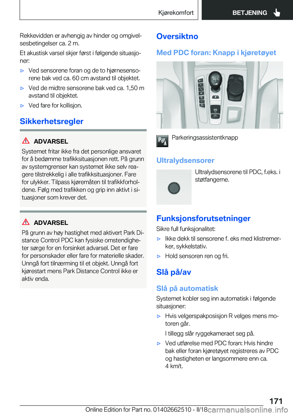 BMW X5 M 2018  InstruksjonsbØker (in Norwegian) �R�e�k�k�e�v�i�d�d�e�n� �e�r� �a�v�h�e�n�g�i�g� �a�v� �h�i�n�d�e�r� �o�g� �o�m�g�i�v�e�lj
�s�e�s�b�e�t�i�n�g�e�l�s�e�r� �c�a�.� �2� �m�.
�E�t� �a�k�u�s�t�i�s�k� �v�a�r�s�e�l� �s�k�j�e�r� �f�