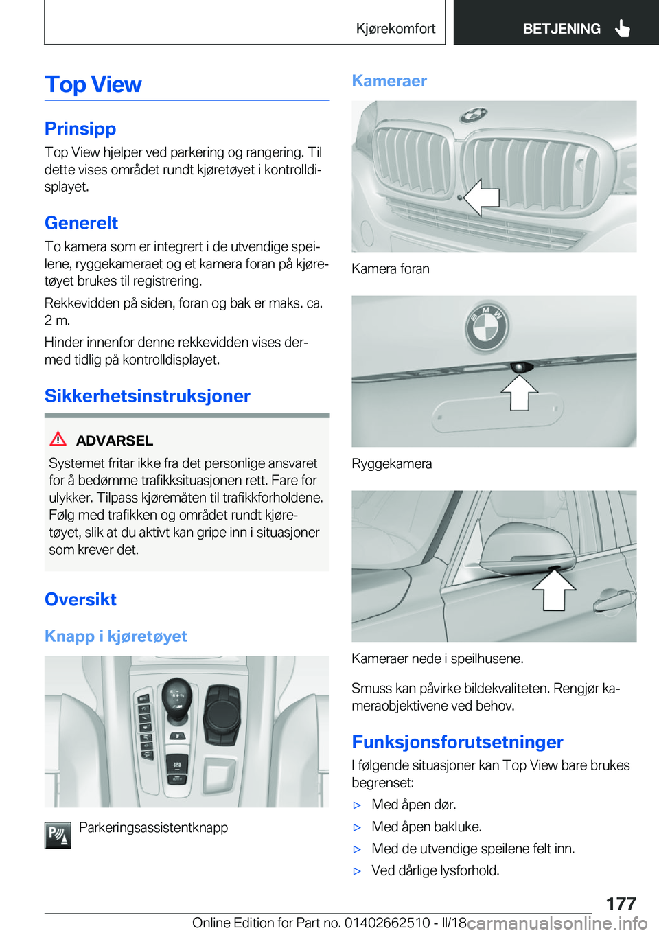 BMW X5 M 2018  InstruksjonsbØker (in Norwegian) �T�o�p��V�i�e�w
�P�r�i�n�s�i�p�p
�T�o�p� �V�i�e�w� �h�j�e�l�p�e�r� �v�e�d� �p�a�r�k�e�r�i�n�g� �o�g� �r�a�n�g�e�r�i�n�g�.� �T�i�l �d�e�t�t�e� �v�i�s�e�s� �o�m�r�å�d�e�t� �r�u�n�d�t� �k�j�