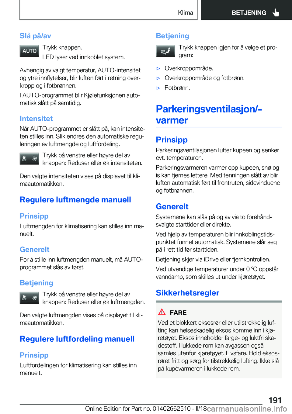 BMW X5 M 2018  InstruksjonsbØker (in Norwegian) �S�l�å��p�å�/�a�v�T�r�y�k�k� �k�n�a�p�p�e�n�.
�L�E�D� �l�y�s�e�r� �v�e�d� �i�n�n�k�o�b�l�e�t� �s�y�s�t�e�m�.
�A�v�h�e�n�g�i�g� �a�v� �v�a�l�g�t� �t�e�m�p�e�r�a�t�u�r�,� �A�U�T�O�-�i�n�t�e�n�s�i�t�e