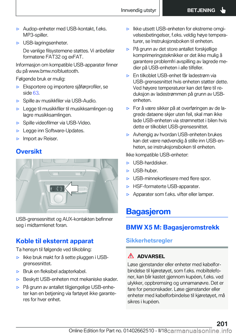 BMW X5 M 2018  InstruksjonsbØker (in Norwegian) 'x�A�u�d�o�p�-�e�n�h�e�t�e�r� �m�e�d� �U�S�B�-�k�o�n�t�a�k�t�,� �f�.�e�k�s�.
�M�P�3�-�s�p�i�l�l�e�r�.'x�U�S�B�-�l�a�g�r�i�n�g�s�e�n�h�e�t�e�r�.
�D�e� �v�a�n�l�i�g�e� �f�i�l�s�y�s�t�e�m�e�n�e� 