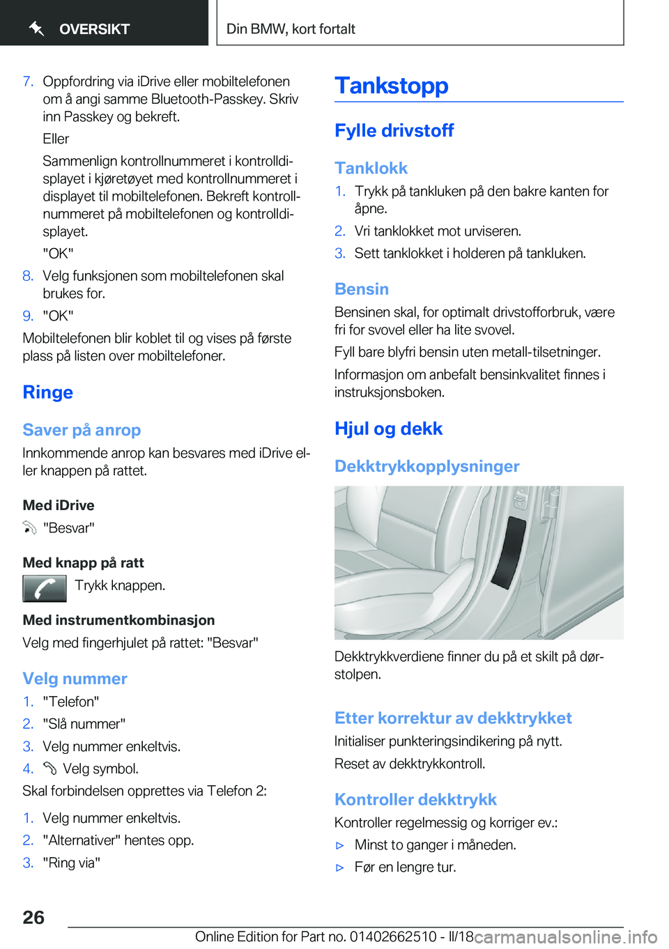 BMW X5 M 2018  InstruksjonsbØker (in Norwegian) �7�.�O�p�p�f�o�r�d�r�i�n�g� �v�i�a� �i�D�r�i�v�e� �e�l�l�e�r� �m�o�b�i�l�t�e�l�e�f�o�n�e�n
�o�m� �å� �a�n�g�i� �s�a�m�m�e� �B�l�u�e�t�o�o�t�h�-�P�a�s�s�k�e�y�.� �S�k�r�i�v �i�n�n� �P�a�s�s�k�e�y� �o�