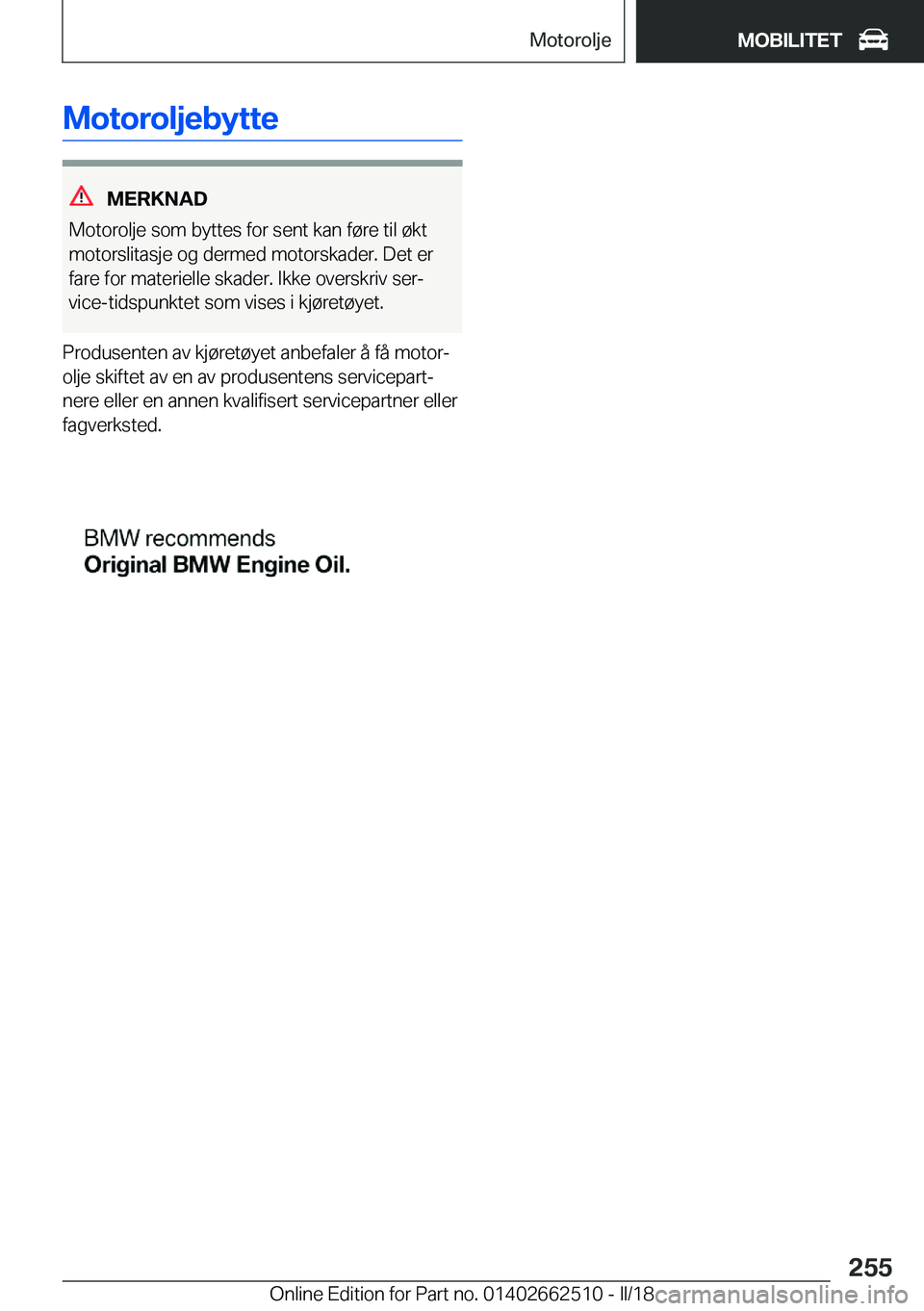 BMW X5 M 2018  InstruksjonsbØker (in Norwegian) �M�o�t�o�r�o�l�j�e�b�y�t�t�e
�M�E�R�K�N�A�D
�M�o�t�o�r�o�l�j�e� �s�o�m� �b�y�t�t�e�s� �f�o�r� �s�e�n�t� �k�a�n� �f�