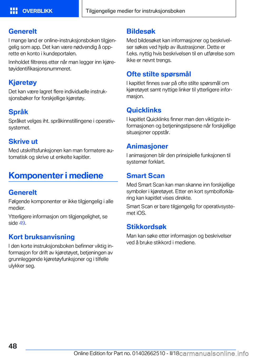 BMW X5 M 2018  InstruksjonsbØker (in Norwegian) �G�e�n�e�r�e�l�t�I� �m�a�n�g�e� �l�a�n�d� �e�r� �o�n�l�i�n�e�-�i�n�s�t�r�u�k�s�j�o�n�s�b�o�k�e�n� �t�i�l�g�j�e�nj
�g�e�l�i�g� �s�o�m� �a�p�p�.� �D�e�t� �k�a�n� �v�æ�r�e� �n�