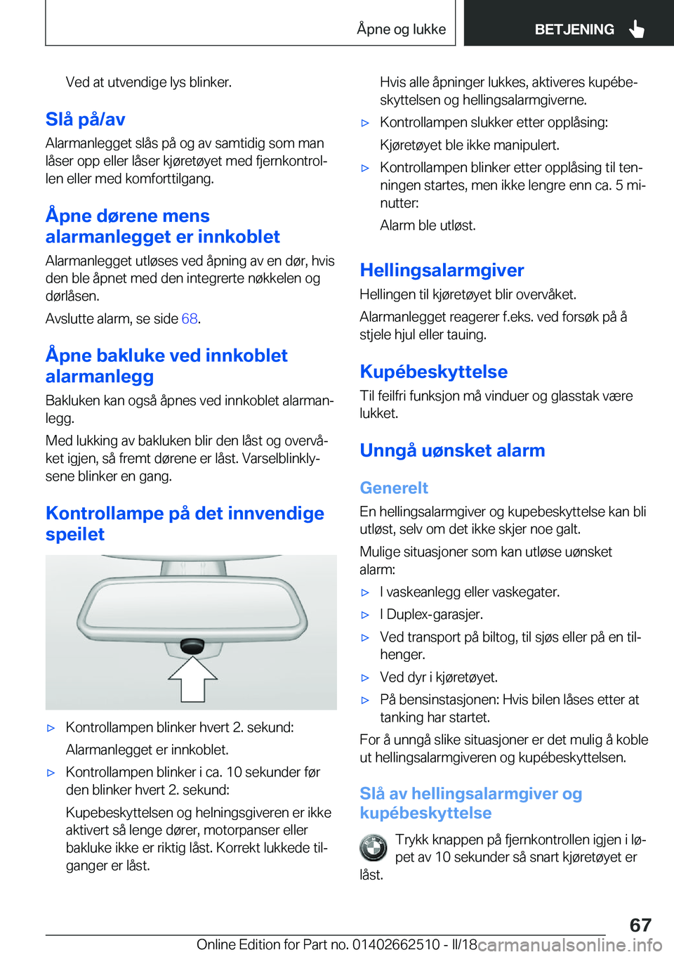 BMW X5 M 2018  InstruksjonsbØker (in Norwegian) �V�e�d� �a�t� �u�t�v�e�n�d�i�g�e� �l�y�s� �b�l�i�n�k�e�r�.
�S�l�å��p�å�/�a�v�A�l�a�r�m�a�n�l�e�g�g�e�t� �s�l�å�s� �p�å� �o�g� �a�v� �s�a�m�t�i�d�i�g� �s�o�m� �m�a�n�l�å�s�e�r� �o�p�p� �e�l�l�e�r