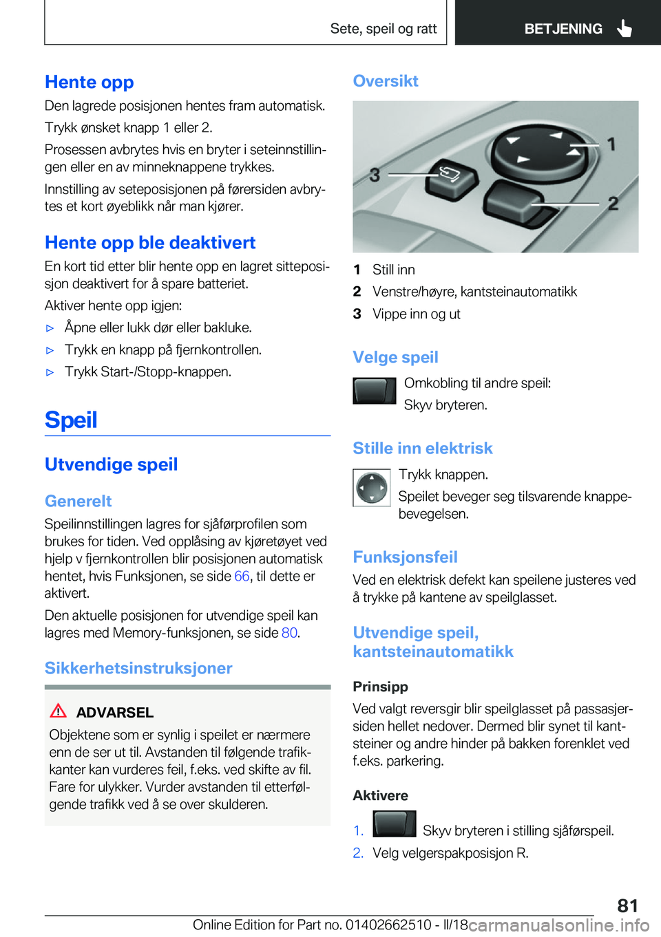 BMW X5 M 2018  InstruksjonsbØker (in Norwegian) �H�e�n�t�e��o�p�p
�D�e�n� �l�a�g�r�e�d�e� �p�o�s�i�s�j�o�n�e�n� �h�e�n�t�e�s� �f�r�a�m� �a�u�t�o�m�a�t�i�s�k�. �T�r�y�k�k� �