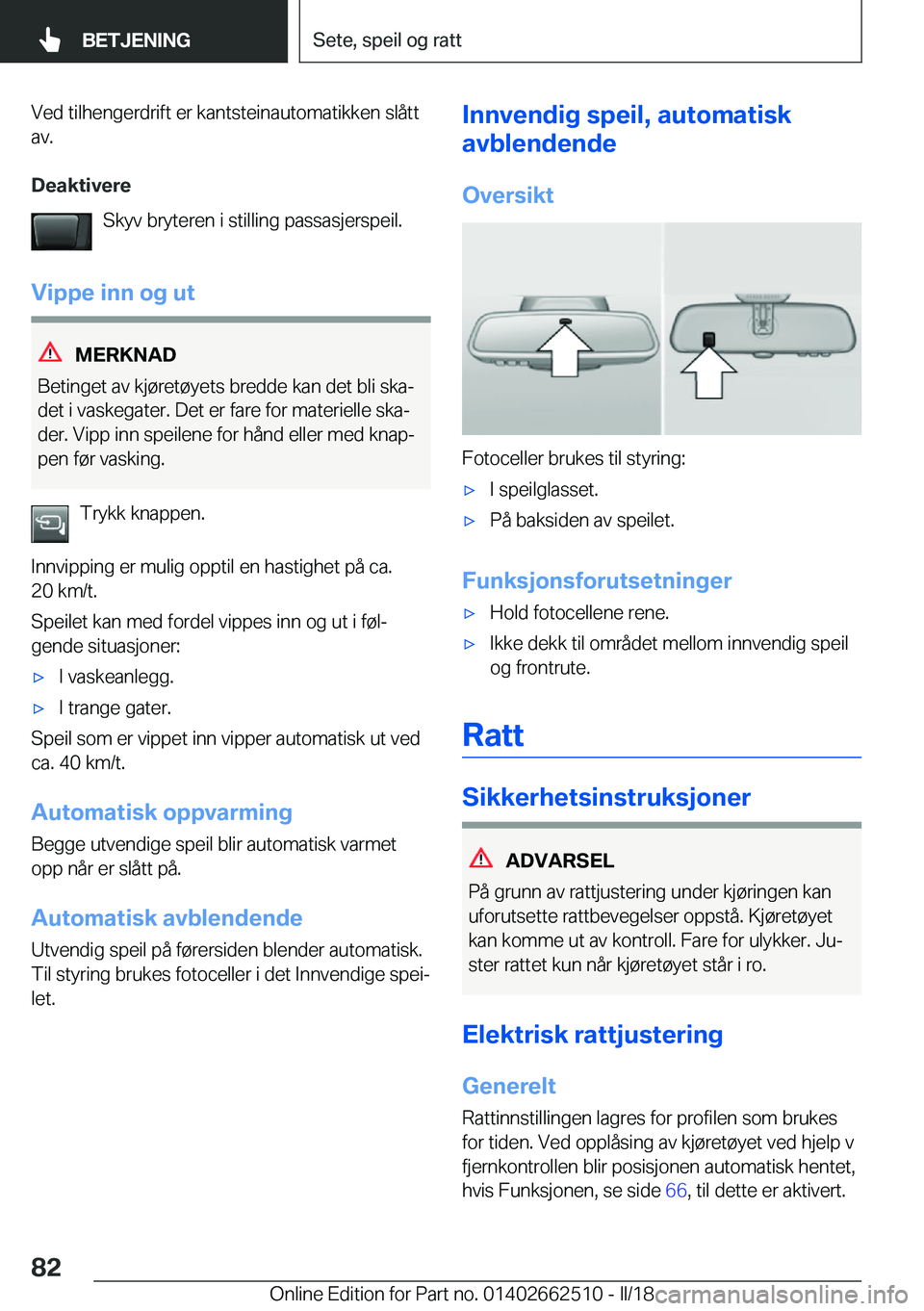 BMW X5 M 2018  InstruksjonsbØker (in Norwegian) �V�e�d� �t�i�l�h�e�n�g�e�r�d�r�i�f�t� �e�r� �k�a�n�t�s�t�e�i�n�a�u�t�o�m�a�t�i�k�k�e�n� �s�l�å�t�t�a�v�.
�D�e�a�k�t�i�v�e�r�e �S�k�y�v� �b�r�y�t�e�r�e�n� �i� �s�t�i�l�l�i�n�g� �p�a�s�s�a�s�j�e�r�s�p�