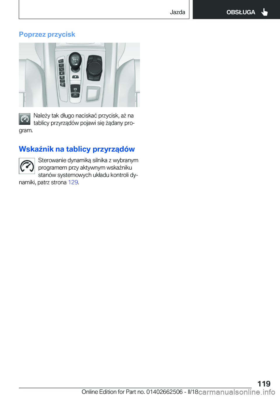 BMW X5 M 2018  Instrukcja obsługi (in Polish) �P�o�p�r�z�e�z��p�r�z�y�c�i�s�k
�N�a�l�e 9�y� �t�a�k� �d�ł�u�g�o� �n�a�c�i�s�k�a�