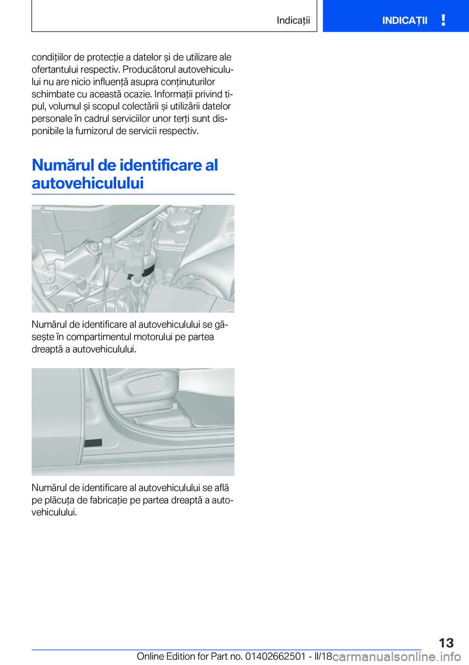 BMW X5 M 2018  Ghiduri De Utilizare (in Romanian) �c�o�n�d�i *�i�i�l�o�r� �d�e� �p�r�o�t�e�c *�i�e� �a� �d�a�t�e�l�o�r�  &�i� �d�e� �u�t�i�l�i�z�a�r�e� �a�l�e
�o�f�e�r�t�a�n�t�u�l�u�i� �r�e�s�p�e�c�t�i�v�.� �P�r�o�d�u�c�