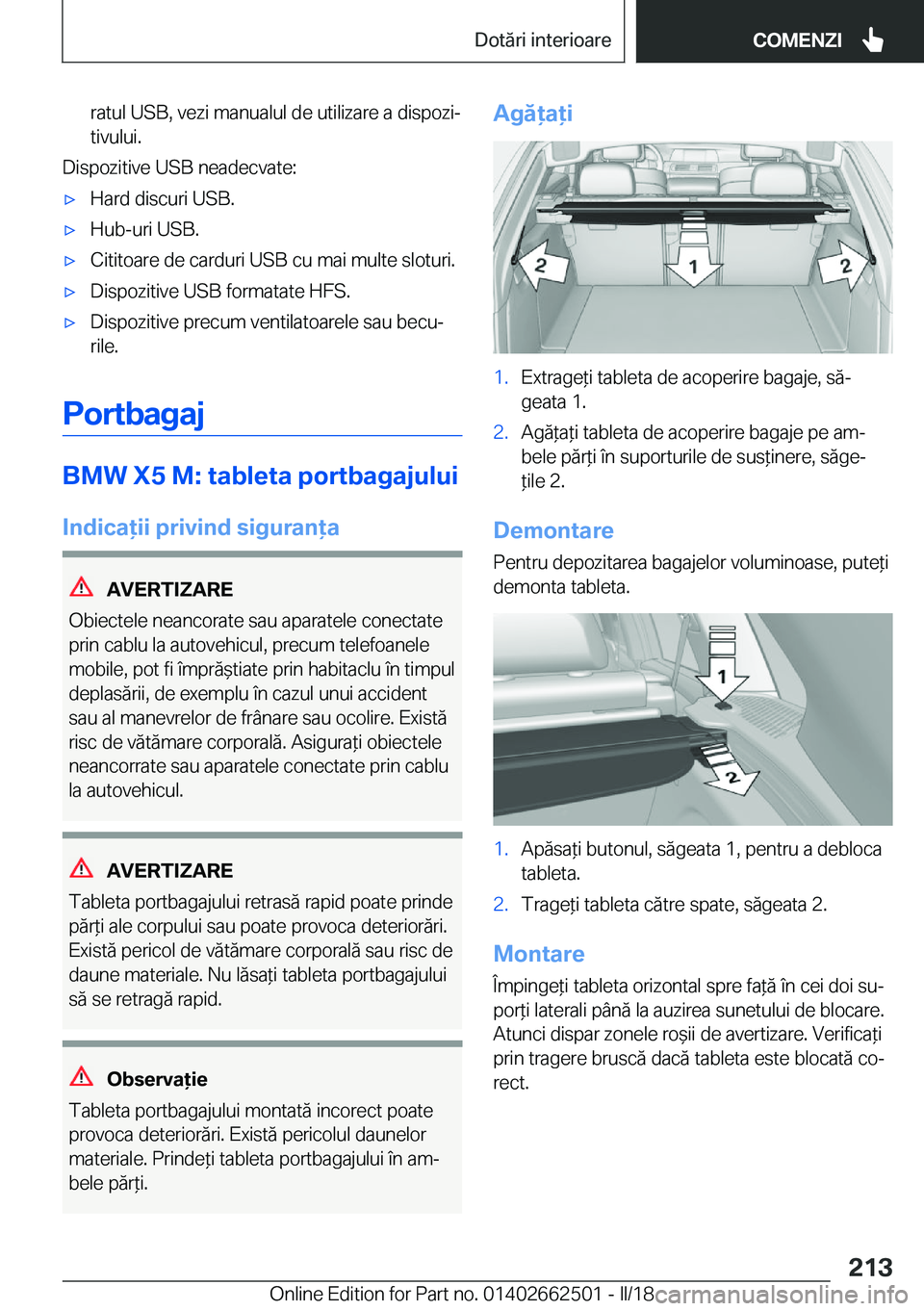 BMW X5 M 2018  Ghiduri De Utilizare (in Romanian) �r�a�t�u�l� �U�S�B�,� �v�e�z�i� �m�a�n�u�a�l�u�l� �d�e� �u�t�i�l�i�z�a�r�e� �a� �d�i�s�p�o�z�ij
�t�i�v�u�l�u�i�.
�D�i�s�p�o�z�i�t�i�v�e� �U�S�B� �n�e�a�d�e�c�v�a�t�e�:
'x�H�a�r�d� �d�i�s�c�u�r�i�