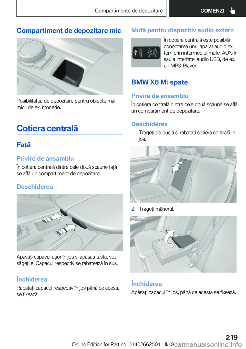 BMW X5 M 2018  Ghiduri De Utilizare (in Romanian) �C�o�m�p�a�r�t�i�m�e�n�t��d�e��d�e�p�o�z�i�t�a�r�e��m�i�c
�P�o�s�i�b�i�l�i�t�a�t�e�a� �d�e� �d�e�p�o�z�i�t�a�r�e� �p�e�n�t�r�u� �o�b�i�e�c�t�e� �m�a�i�m�i�c�i�,� �d�e� �e�x�.� �m�o�n�e�d�e�.
�C�o�t