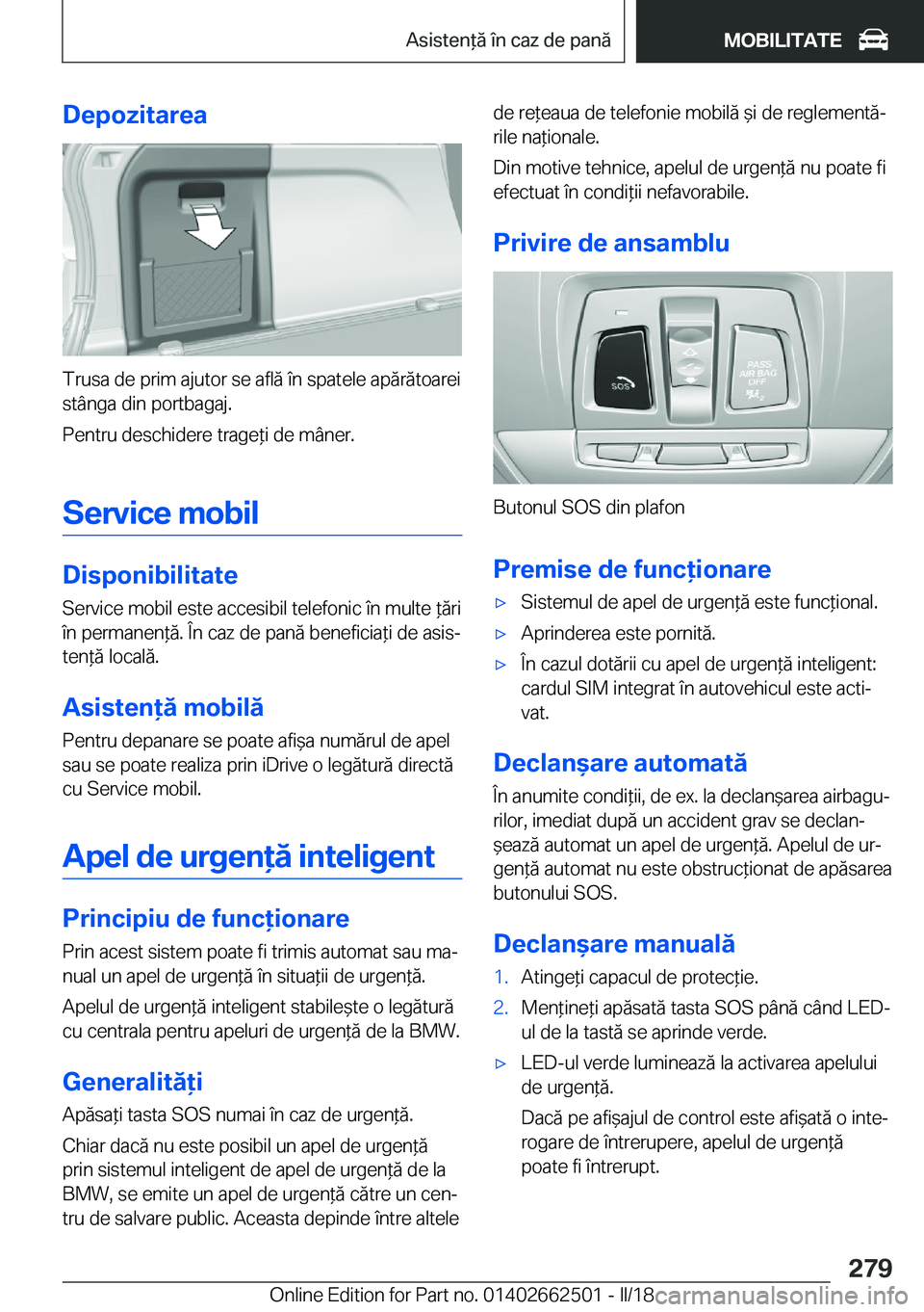 BMW X5 M 2018  Ghiduri De Utilizare (in Romanian) �D�e�p�o�z�i�t�a�r�e�a
�T�r�u�s�a� �d�e� �p�r�i�m� �a�j�u�t�o�r� �s�e� �a�f�l�