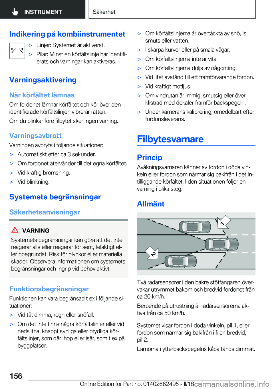 BMW X5 M 2018  InstruktionsbÖcker (in Swedish) �I�n�d�i�k�e�r�i�n�g��p�å��k�o�m�b�i�i�n�s�t�r�u�m�e�n�t�e�t'x�L�i�n�j�e�r�:� �S�y�s�t�e�m�e�t� �ä�r� �a�k�t�i�v�e�r�a�t�.'x�P�i�l�a�r�:� �M�i�n�s�t� �e�n� �k�