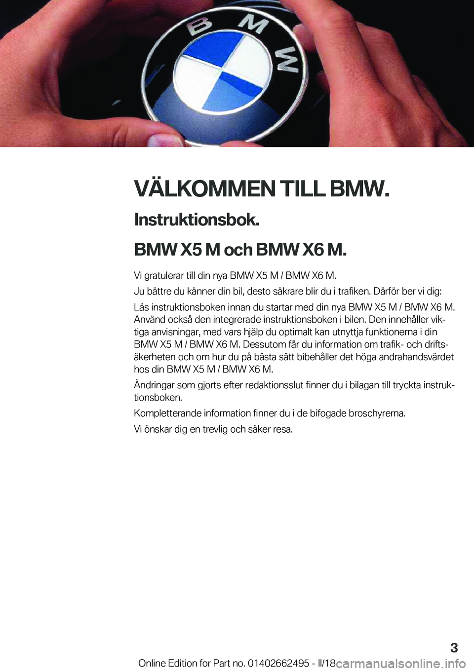 BMW X5 M 2018  InstruktionsbÖcker (in Swedish) �V�Ä�L�K�O�M�M�E�N��T�I�L�L��B�M�W�.�I�n�s�t�r�u�k�t�i�o�n�s�b�o�k�.
�B�M�W��X�5��M��o�c�h��B�M�W��X�6��M�.
�V�i� �g�r�a�t�u�l�e�r�a�r� �t�i�l�l� �d�i�n� �n�y�a� �B�M�W� �X�5� �M� �/� �B�M�W�
