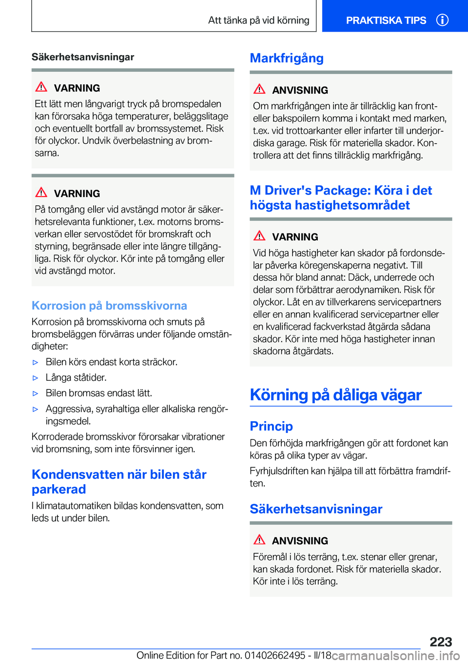 BMW X5 M 2018  InstruktionsbÖcker (in Swedish) �S�ä�k�e�r�h�e�t�s�a�n�v�i�s�n�i�n�g�a�r
�V�A�R�N�I�N�G
�E�t�t� �l�ä�t�t� �m�e�n� �l�å�n�g�v�a�r�i�g�t� �t�r�y�c�k� �p�å� �b�r�o�m�s�p�e�d�a�l�e�n �k�a�n� �f�