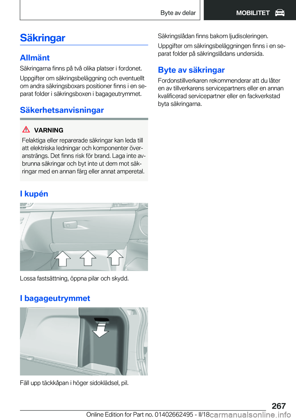BMW X5 M 2018  InstruktionsbÖcker (in Swedish) �S�ä�k�r�i�n�g�a�r
�A�l�l�m�ä�n�t
�S�ä�k�r�i�n�g�a�r�n�a� �f�i�n�n�s� �p�å� �t�v�å� �o�l�i�k�a� �p�l�a�t�s�e�r� �i� �f�o�r�d�o�n�e�t�.
�U�p�p�g�i�f�t�e�r� �o�m� �s�ä�k�r�i�n�g�s�b�e�l�ä�g�g�n�i