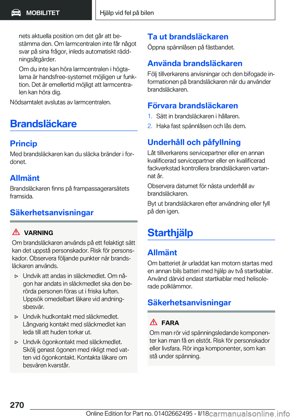 BMW X5 M 2018  InstruktionsbÖcker (in Swedish) �n�e�t�s� �a�k�t�u�e�l�l�a� �p�o�s�i�t�i�o�n� �o�m� �d�e�t� �g�å�r� �a�t�t� �b�ej�s�t�ä�m�m�a� �d�e�n�.� �O�m� �l�a�r�m�c�e�n�t�r�a�l�e�n� �i�n�t�e� �f�å�r� �n�å�g�o�t
�s�v�a�r� �p�å� �s�i�n�a� 