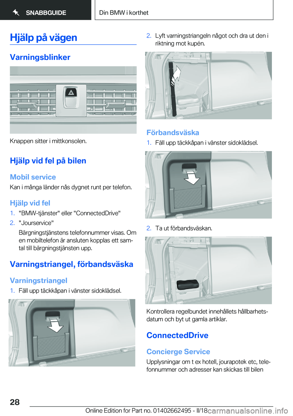 BMW X5 M 2018  InstruktionsbÖcker (in Swedish) �H�j�ä�l�p��p�å��v�ä�g�e�n
�V�a�r�n�i�n�g�s�b�l�i�n�k�e�r
�K�n�a�p�p�e�n� �s�i�t�t�e�r� �i� �m�i�t�t�k�o�n�s�o�l�e�n�.�H�j�ä�l�p��v�i�d��f�e�l��p�å��b�i�l�e�n
�M�o�b�i�l��s�e�r�v�i�c�e �K�