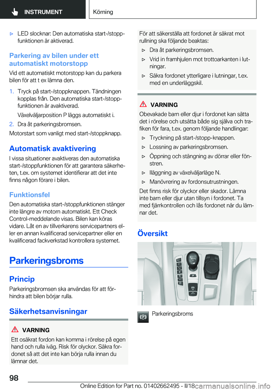 BMW X5 M 2018  InstruktionsbÖcker (in Swedish) 'x�L�E�D� �s�l�o�c�k�n�a�r�:� �D�e�n� �a�u�t�o�m�a�t�i�s�k�a� �s�t�a�r�t�-�/�s�t�o�p�pj
�f�u�n�k�t�i�o�n�e�n� �ä�r� �a�k�t�i�v�e�r�a�d�.
�P�a�r�k�e�r�i�n�g��a�v��b�i�l�e�n��u�n�d�e�r��e�t�t
