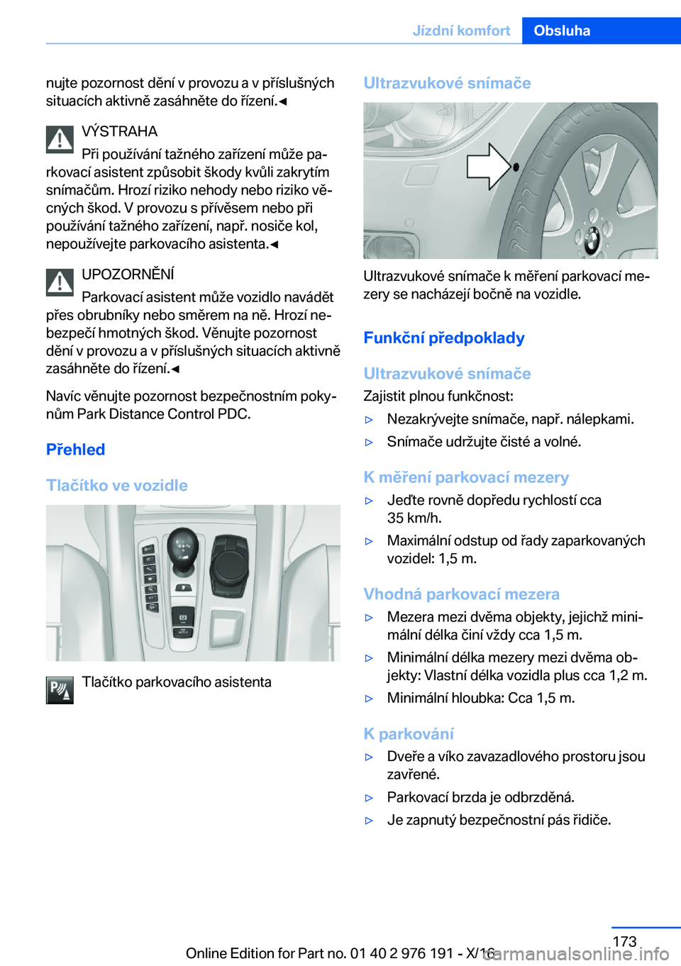 BMW X5 M 2017  Návod na použití (in Czech) �n�u�j�t�e� �p�o�z�o�r�n�o�s�t� �d�ě�n�í� �v� �p�r�o�v�o�z�u� �a� �v� �p �í�s�l�u (�n�ý�c�h
�s�i�t�u�a�c�í�c�h� �a�k�t�i�v�n�ě� �z�a�s�á�h�n�ě�t�e� �d�o�  �í�z�e�n�í�.'