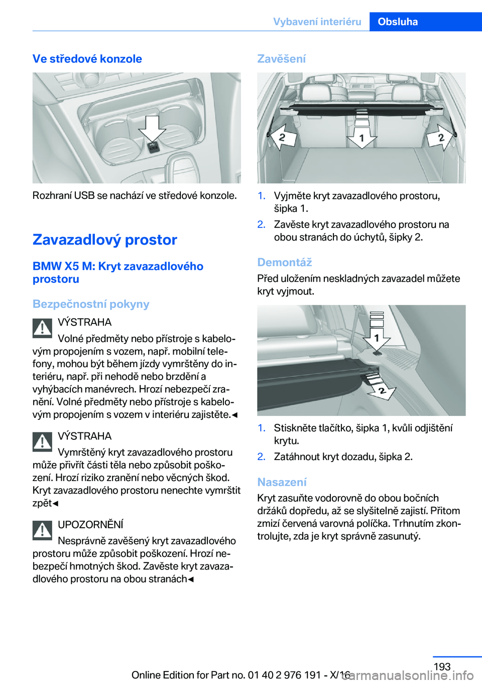 BMW X5 M 2017  Návod na použití (in Czech) �V�e��s�t�e�d�o�v�é��k�o�n�z�o�l�e
�R�o�z�h�r�a�n�í� �U�S�B� �s�e� �n�a�c�h�á�z�í� �v�e� �s�t �e�d�o�v�é� �k�o�n�z�o�l�e�.�Z�a�v�a�z�a�d�l�o�v�