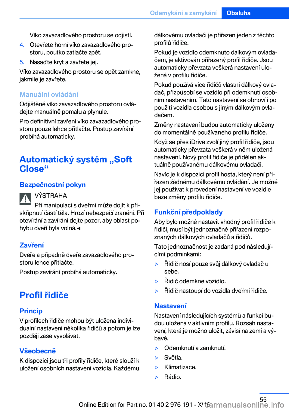 BMW X5 M 2017  Návod na použití (in Czech) �V�í�k�o� �z�a�v�a�z�a�d�l�o�v�é�h�o� �p�r�o�s�t�o�r�u� �s�e� �o�d�j�i�s�t�í�.�4�.�O�t�e�v �e�t�e� �h�o�r�n�í� �v�í�k�o� �z�a�v�a�z�a�d�l�o�v�é�h�o� �p�r�oj
�s�t�o�r�u�,� �p�o�u�t�k�o� �z�a�t�