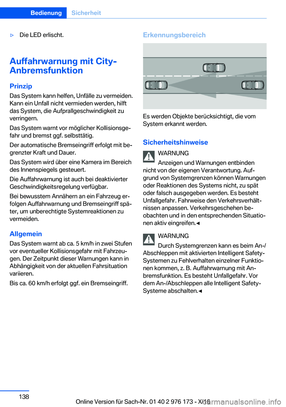 BMW X5 M 2017  Betriebsanleitungen (in German) 'y�D�i�e� �L�E�D� �e�r�l�i�s�c�h�t�.
�A�u�f�f�a�h�r�w�a�r�n�u�n�g��m�i�t��C�i�t�y�-
�A�n�b�r�e�m�s�f�u�n�k�t�i�o�n
�P�r�i�n�z�i�p�D�a�s� �S�y�s�t�e�m� �k�a�n�n� �h�e�l�f�e�n�,� �U�n�f�ä�l�l�e� 