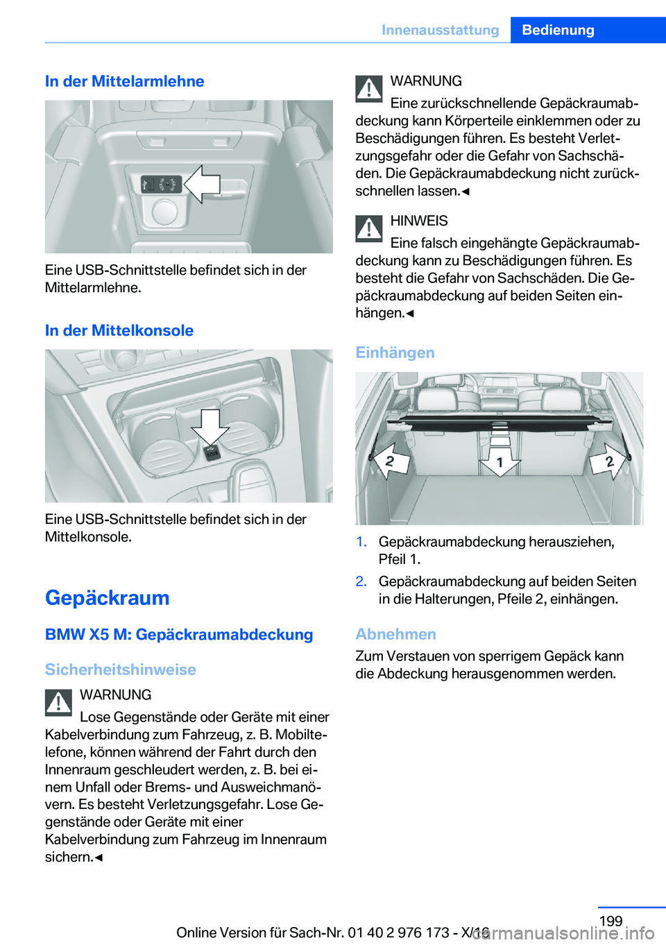 BMW X5 M 2017  Betriebsanleitungen (in German) �I�n��d�e�r��M�i�t�t�e�l�a�r�m�l�e�h�n�e
�E�i�n�e� �U�S�B�-�S�c�h�n�i�t�t�s�t�e�l�l�e� �b�e�f�i�n�d�e�t� �s�i�c�h� �i�n� �d�e�r�M�i�t�t�e�l�a�r�m�l�e�h�n�e�.
�I�n��d�e�r��M�i�t�t�e�l�k�o�n�s�o�l�e