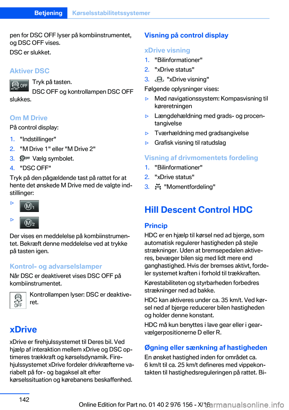 BMW X5 M 2017  InstruktionsbØger (in Danish) �p�e�n� �f�o�r� �D�S�C� �O�F�F� �l�y�s�e�r� �p�å� �k�o�m�b�i�i�n�s�t�r�u�m�e�n�t�e�t�,�o�g� �D�S�C� �O�F�F� �v�i�s�e�s�.
�D�S�C� �e�r� �s�l�u�k�k�e�t�.
�A�k�t�i�v�e�r��D�S�C �T�r�y�k� �p�å� �t�a�s�