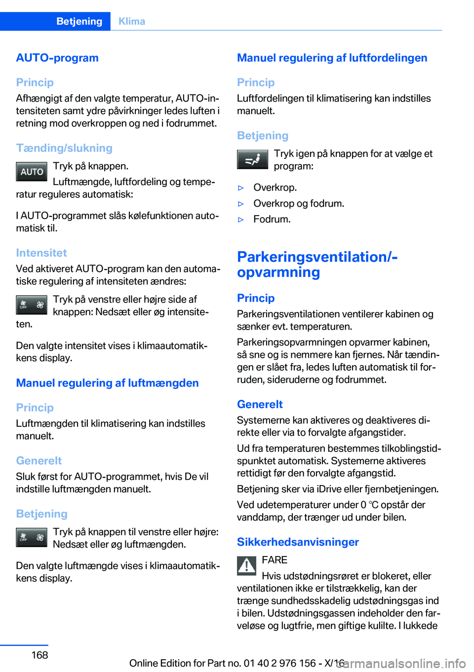 BMW X5 M 2017  InstruktionsbØger (in Danish) �A�U�T�O�-�p�r�o�g�r�a�m
�P�r�i�n�c�i�p �A�f�h�æ�n�g�i�g�t� �a�f� �d�e�n� �v�a�l�g�t�e� �t�e�m�p�e�r�a�t�u�r�,� �A�U�T�O�-�i�nj�t�e�n�s�i�t�e�t�e�n� �s�a�m�t� �y�d�r�e� �p�å�v�i�r�k�n�i�n�g�e�r� �l