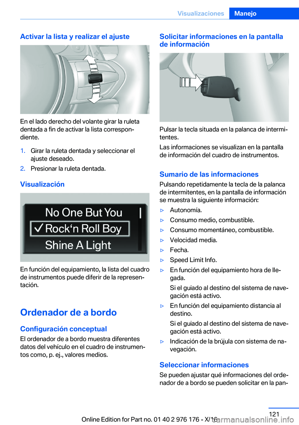 BMW X5 M 2017  Manuales de Empleo (in Spanish) �A�c�t�i�v�a�r��l�a��l�i�s�t�a��y��r�e�a�l�i�z�a�r��e�l��a�j�u�s�t�e
�E�n� �e�l� �l�a�d�o� �d�e�r�e�c�h�o� �d�e�l� �v�o�l�a�n�t�e� �g�i�r�a�r� �l�a� �r�u�l�e�t�a
�d�e�n�t�a�d�a� �a� �f�i�n� �d�e