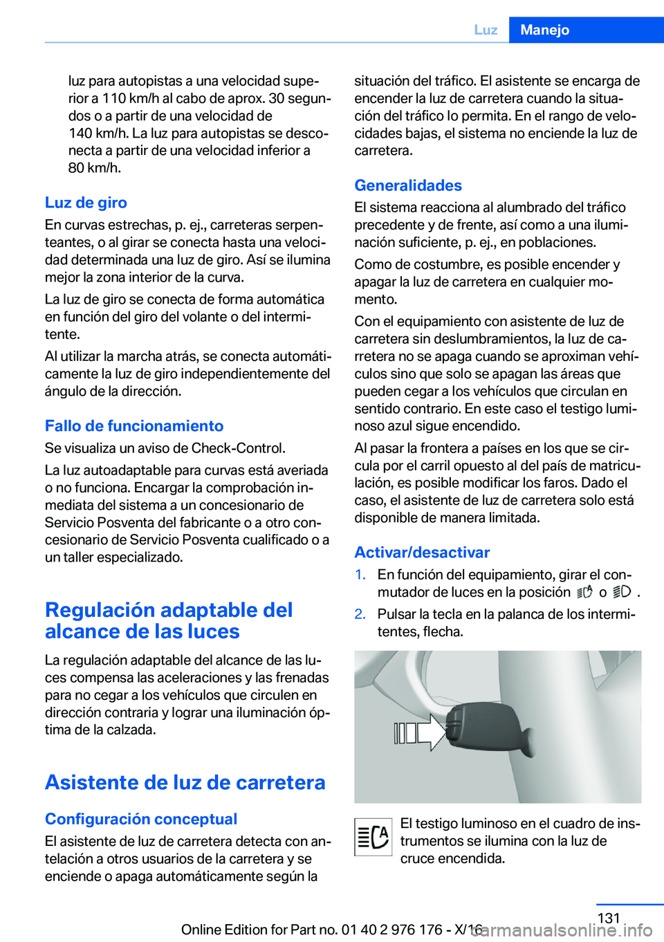 BMW X5 M 2017  Manuales de Empleo (in Spanish) �l�u�z� �p�a�r�a� �a�u�t�o�p�i�s�t�a�s� �a� �u�n�a� �v�e�l�o�c�i�d�a�d� �s�u�p�eª�r�i�o�r� �a� �1�1�0� �k�m�/�h� �a�l� �c�a�b�o� �d�e� �a�p�r�o�x�.� �3�0� �s�e�g�u�nª
�d�o�s� �o� �a� �p�a�r�t�i�r�