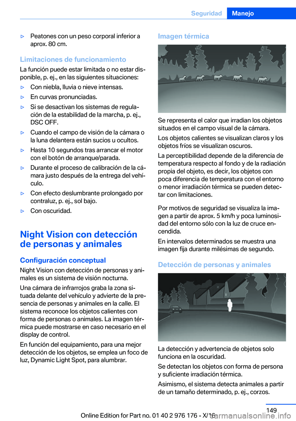 BMW X5 M 2017  Manuales de Empleo (in Spanish) 'y�P�e�a�t�o�n�e�s� �c�o�n� �u�n� �p�e�s�o� �c�o�r�p�o�r�a�l� �i�n�f�e�r�i�o�r� �a
�a�p�r�o�x�.� �8�0� �c�m�.
�L�i�m�i�t�a�c�i�o�n�e�s��d�e��f�u�n�c�i�o�n�a�m�i�e�n�t�o
�L�a� �f�u�n�c�i�