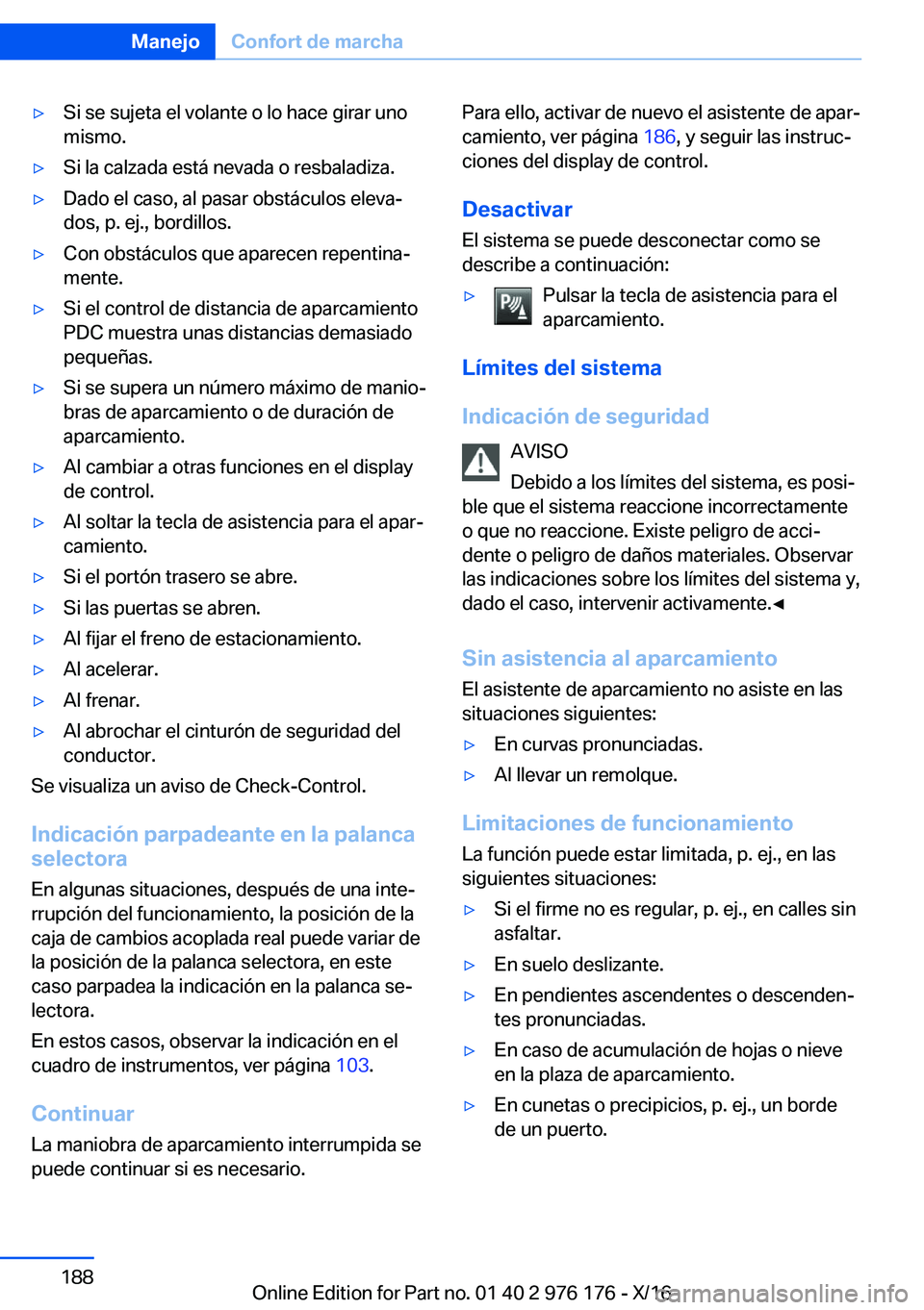 BMW X5 M 2017  Manuales de Empleo (in Spanish) 'y�S�i� �s�e� �s�u�j�e�t�a� �e�l� �v�o�l�a�n�t�e� �o� �l�o� �h�a�c�e� �g�i�r�a�r� �u�n�o�m�i�s�m�o�.'y�S�i� �l�a� �c�a�l�z�a�d�a� �e�s�t�á� �n�e�v�a�d�a� �o� �r�e�s�b�a�l�a�d�i�z�a�.'y�D�